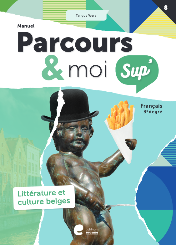 Parcours & moi Sup' 3e degré - Manuel : 8. Littérature et culture belges